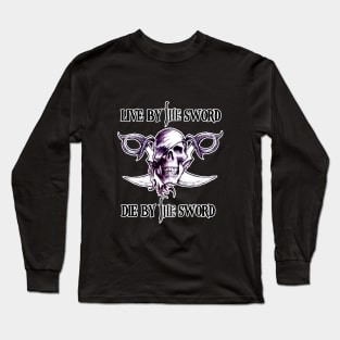 Live By The Sword Long Sleeve T-Shirt